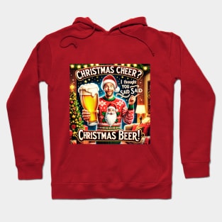 Christmas Cheer? I thought you said Christmas Beer! Hoodie